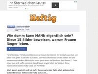 Bild zum Artikel: Wie dumm kann MANN eigentlich sein? Diese 15 Bilder beweisen, warum Frauen länger leben.