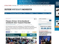 Bild zum Artikel: Finanz-Krise: Griechenland entdeckt den Tausch-Handel