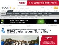 Bild zum Artikel: Auch MSV-Spieler sagen 'Sorry Rudi'