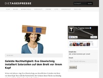 Bild zum Artikel: Gelebte Nachhaltigkeit: Eva Glawischnig installiert Solarzellen auf dem Brett vor ihrem Kopf