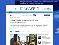 Bild zum Artikel: Lingua franca: Adieu Englisch! Französisch wird neue Weltsprache