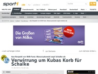 Bild zum Artikel: Kuba gibt Schalke Korb - wegen der BVB-Fans