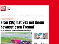 Bild zum Artikel: „Ich war in Stimmung“ - Frau (36) hat Sex mit ihrem bewusstlosen Freund