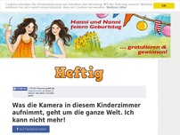 Bild zum Artikel: Was die Kamera in diesem Kinderzimmer aufnimmt, geht um die ganze Welt. Ich kann nicht mehr!