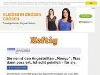 Bild zum Artikel: Sie nennt den Angestellten „Mongo“. Was dann passiert, ist echt peinlich – für sie.