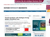 Bild zum Artikel: Saudi-Arabien ruft Heiligen Krieg gegen Russland aus