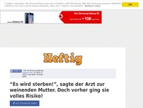 Bild zum Artikel: “Es wird sterben!”, sagte der Arzt zur weinenden Mutter. Doch vorher ging sie volles Risiko!