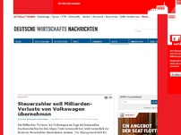 Bild zum Artikel: Steuerzahler soll Milliarden-Verluste von Volkswagen übernehmen