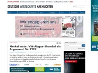 Bild zum Artikel: Merkel nutzt VW-Abgas-Skandal als Argument für TTIP