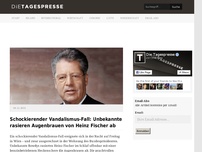 Bild zum Artikel: Schockierender Vandalismus-Fall: Unbekannte rasieren Augenbrauen von Heinz Fischer ab