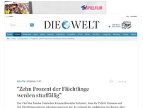 Bild zum Artikel: Kriminalität: 'Zehn Prozent der Flüchtlinge werden straffällig'