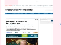 Bild zum Artikel: Putin setzt Kopfgeld auf Terroristen aus