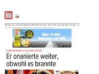 Bild zum Artikel: Feuer in Sex-Shop - Mann onanierte weiter, obwohl es brannte