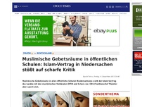 Bild zum Artikel: Muslimische Gebetsräume in öffentlichen Schulen: Islam-Vertrag in Niedersachen stößt auf scharfe Kritik