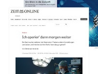 Bild zum Artikel: Mediziner: Ich operier' dann morgen weiter