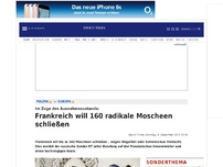 Bild zum Artikel: Frankreich will 160 radikale Moscheen schließen