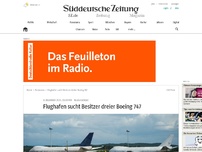 Bild zum Artikel: Kuala Lumpur: Flughafen sucht Besitzer dreier Boeing 747