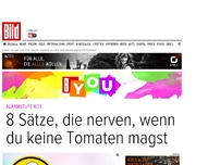 Bild zum Artikel: Wie, auch die kleinen nicht? - Sätze, die Tomaten-Hasser nicht mehr hören können