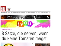 Bild zum Artikel: Wie, auch die kleinen nicht? - Sätze, die Tomaten-Hasser nicht mehr hören können