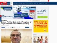 Bild zum Artikel: Religionsfreiheit - Grünen-Politiker Beck fordert Akzeptanz für religiöses Schächten und Beschneidung