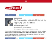 Bild zum Artikel: Die Energielobby trifft sich 27 Mal mit der Regierung. Und macht ein Milliardengeschäft.