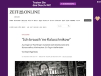 Bild zum Artikel: Schusswaffen: 'Ich brauch 'ne Kalaschnikow'