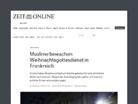 Bild zum Artikel: Terrorismus: Muslime bewachen Weihnachtsgottesdienste in Frankreich