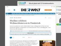 Bild zum Artikel: 'Wir sind Brüder': Muslime schützen Weihnachtsmessen in Frankreich