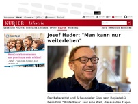 Bild zum Artikel: Josef Hader: 'Man kann nur weiterleben'