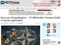 Bild zum Artikel: Kurz vor Kriegsbeginn – 37 Milliarden Tonnen Erdöl in Syrien gefunden