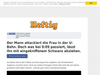 Bild zum Artikel: Der Mann attackiert die Frau in der U-Bahn. Doch was bei 0:09 passiert, lässt ihn mit...