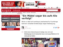 Bild zum Artikel: 'Ein Mädel   sogar  bis aufs Klo verfolgt'