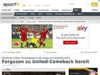 Bild zum Artikel: Ferguson zu Comeback bei United bereit