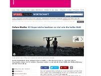 Bild zum Artikel: Oxfam-Studie: 62 Superreiche besitzen so viel wie die halbe Welt