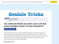 Bild zum Artikel: Sie zieht die Wolle aus dem Loch und hat einen fertigen Schal. Ist das Zauberei?