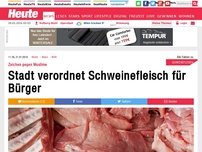 Bild zum Artikel: Zeichen gegen Muslime: Stadt verordnet Schweinefleisch für Bürger