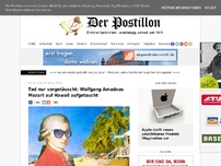 Bild zum Artikel: Tod nur vorgetäuscht: Wolfgang Amadeus Mozart auf Hawaii aufgetaucht