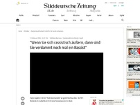 Bild zum Artikel: 'Wenn Sie sich rassistisch äußern, dann sind Sie verdammt noch mal ein Rassist'