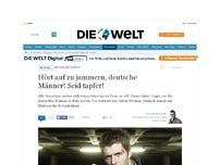 Bild zum Artikel: Genug geflennt: Hört auf zu jammern, deutsche Männer! Seid tapfer!