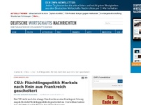 Bild zum Artikel: CSU: Flüchtlingspolitik Merkels nach Nein aus Frankreich gescheitert