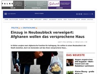 Bild zum Artikel: Einzug in Neubaublock verweigert: Afghanen wollen das versprochene Haus