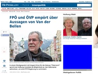 Bild zum Artikel: FPÖ und ÖVP empört über Aussagen von Van der Bellen