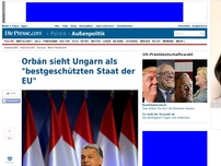 Bild zum Artikel: Orbán sieht Ungarn als 'bestgeschützten Staat der EU'