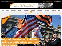 Bild zum Artikel: Belgrad: Serbischer Politiker verbrennt öffentlich EU- und Nato-Flagge