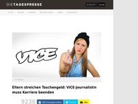 Bild zum Artikel: Eltern streichen Taschengeld: VICE-Journalistin muss Karriere beenden