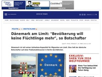 Bild zum Artikel: Dänemark am Limit: 'Bevölkerung will keine Flüchtlinge mehr', so Botschafter