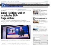 Bild zum Artikel: Umstrittene Idee: Linke Politiker wollen arabische SRF-Tagesschau