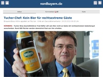 Bild zum Artikel: Tucher-Chef: Kein Bier für rechtsextreme Gäste