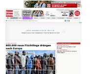 Bild zum Artikel: 800.000 neue Flüchtlinge drängen nach Europa