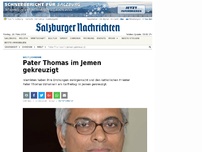 Bild zum Artikel: Pater Thomas im Jemen gekreuzigt